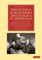 Bibliotheca marsdeniana philologica et orientalis A Catalogue of Books and Manuscripts Collected with a View to the General Comparison of Languages, and to the Study of Oriental Literature