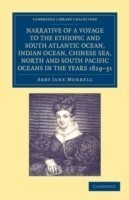 Narrative of a Voyage to the Ethiopic and South Atlantic Ocean, Indian Ocean, Chinese Sea, North and South Pacific Oceans in the Years 1829, 1830, 1831