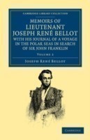 Memoirs of Lieutenant Joseph René Bellot, with his Journal of a Voyage in the Polar Seas in Search of Sir John Franklin