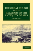 Great Ice Age and its Relation to the Antiquity of Man