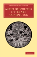 Musei Oxoniensis litterarii conspectus