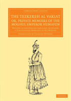 Tezkereh al Vakiat; or, Private Memoirs of the Moghul Emperor Humayun