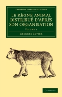 Le règne animal distribué d'après son organisation