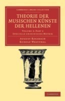 Theorie der musischen Künste der Hellenen Part 2: Volume 3, Specielle griechische Metrik, Part 2
