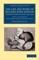 Life and Work of Richard John Seddon (Premier of New Zealand, 1893–1906)