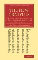 New Cratylus Or, Contributions towards a More Accurate Knowledge of the Greek Language