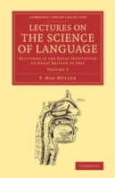 Lectures on the Science of Language: Volume 2 Delivered at the Royal Institution of Great Britain in 1863