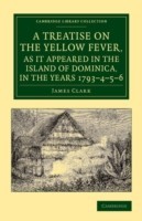 Treatise on the Yellow Fever, as It Appeared in the Island of Dominica, in the Years 1793–4–5–6