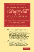 Introduction to the Critical Study and Knowledge of the Holy Scriptures: Volume 2, The Text of the Old Testament Considered, Part 1