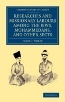 Researches and Missionary Labours among the Jews, Mohammedans, and Other Sects