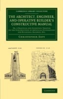 Architect, Engineer, and Operative Builder's Constructive Manual