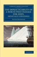 Impracticability of a North-West Passage for Ships, Impartially Considered
