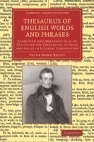 Thesaurus of English Words and Phrases Classified and Arranged so as to Facilitate the Expression of Ideas and Assist in Literary Composition