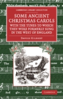 Some Ancient Christmas Carols, with the Tunes to Which They Were Formerly Sung in the West of England