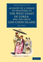 Account of a Voyage of Discovery to the West Coast of Corea, and the Great Loo-Choo Island