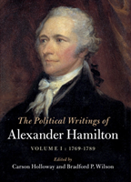 Political Writings of Alexander Hamilton: Volume 1, 1769-1789