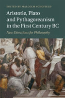 Aristotle, Plato and Pythagoreanism in the First Century BC New Directions for Philosophy