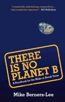 There Is No Planet B A Handbook for the Make or Break Years