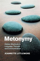 Cambridge Studies in Cognitive Linguistics: Metonymy: Hidden Shortcuts in Language, Thought and Comm