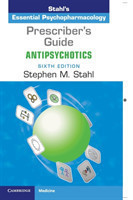 Prescriber's Guide: Antipsychotics Stahl's Essential Psychopharmacology