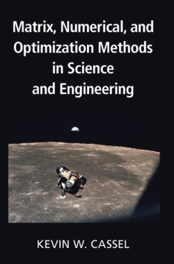 Matrix, Numerical, and Optimization Methods in Science and Engineering