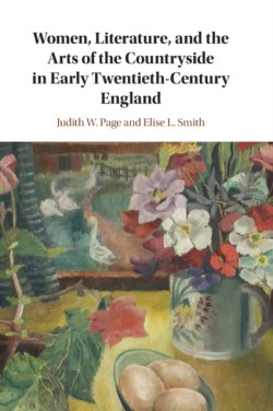Women, Literature, and the Arts of the Countryside in Early Twentieth-Century England