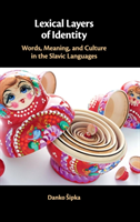 Lexical Layers of Identity Words, Meaning, and Culture in the Slavic Languages