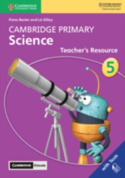 Cambridge Primary Science Teacher’s Resource with Cambridge Elevate book 5