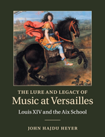 Lure and Legacy of Music at Versailles