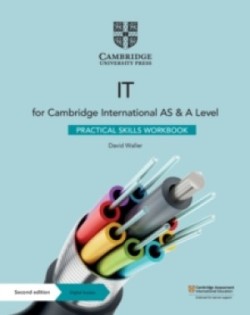 Cambridge International AS and A Level IT Practical IT Skills Workbook with Digital Access