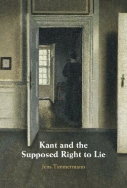 Kant and the Supposed Right to Lie