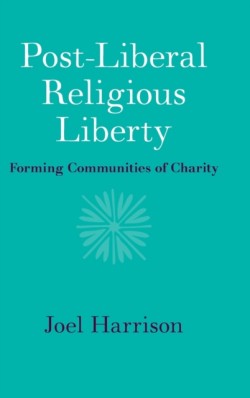 Post-Liberal Religious Liberty
