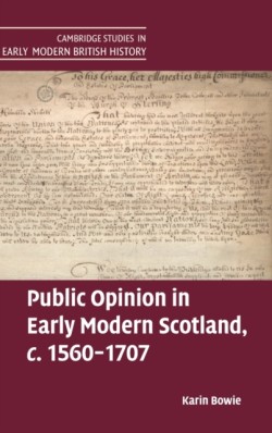 Public Opinion in Early Modern Scotland, c.1560–1707