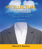 Intellectual Property : The Law of Trademarks, Copyrights, Patents, and Trade Secrets