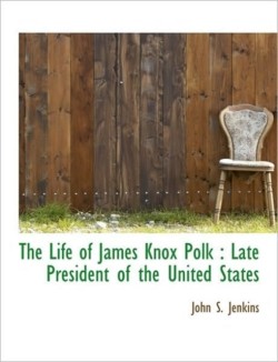 Life of James Knox Polk