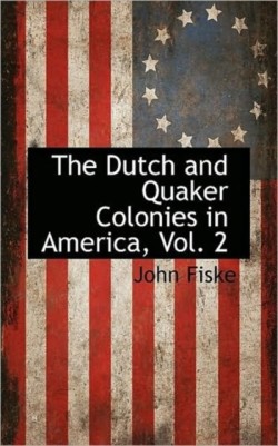 Dutch and Quaker Colonies in America, Vol. 2