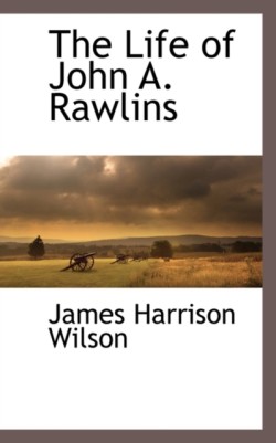 Life of John A. Rawlins