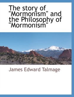 Story of Mormonism and the Philosophy of Mormonism
