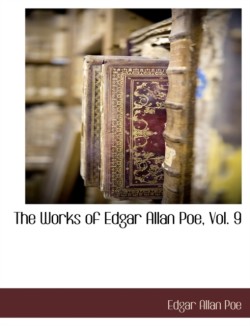 Works of Edgar Allan Poe, Vol. 9