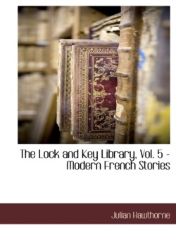 Lock and Key Library, Vol. 5 - Modern French Stories