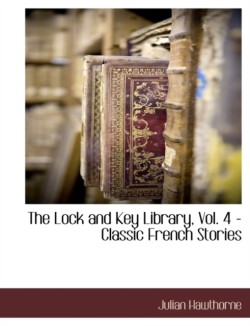 Lock and Key Library, Vol. 4 - Classic French Stories