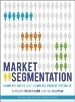 Market Segmentation : How to Do it and How to Profit from it