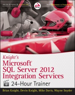 Knight′s Microsoft SQL Server 2012 Integration Services 24–Hour Trainer
