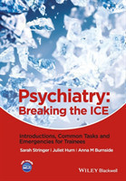 Psychiatry : Breaking the ICE Introductions, Common Tasks, Emergencies for Trainees