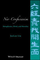 Neo-Confucianism Metaphysics, Mind, and Morality