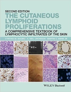 The Cutaneous Lymphoid Proliferations: A Comprehensive Textbook of Lymphocytic Infiltrates of the Sk