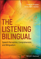 Listening Bilingual Speech Perception, Comprehension, and Bilingualism