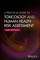 Practical Guide to Toxicology and Human Health Risk Assessment