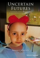 Uncertain Futures Communication and Culture in Childhood Cancer Treatment