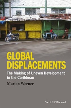 Global Displacements : The Making of Uneven Development in the Caribbean